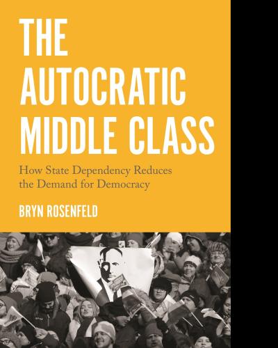 The Autocratic Middle Class (Book Cover) by Bryn Rosenfeld