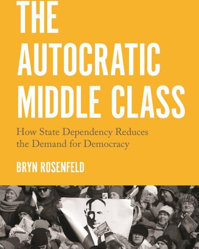 The Autocratic Middle Class (Book Cover) by Bryn Rosenfeld